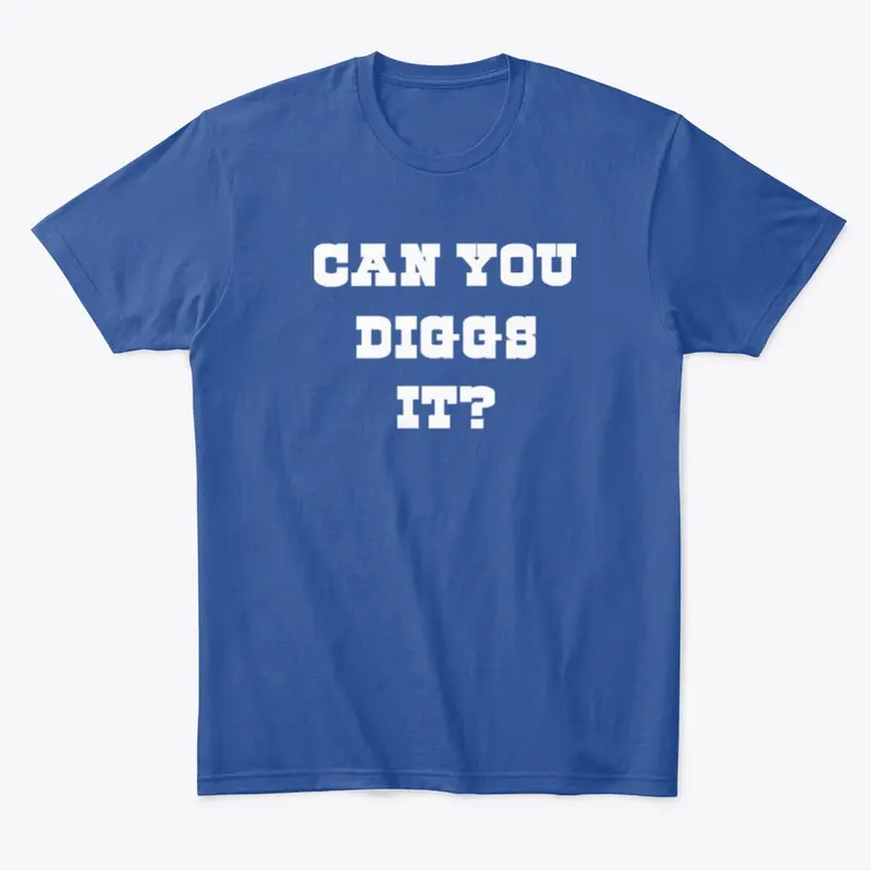 Can You Diggs It?
